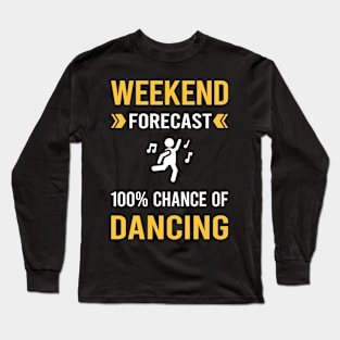 Weekend Forecast Dancing Dance Dancer Long Sleeve T-Shirt